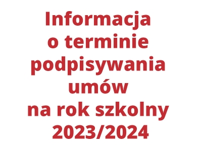 Informacja na temat terminu podpisywani umów na rok szkolny 2023/2024