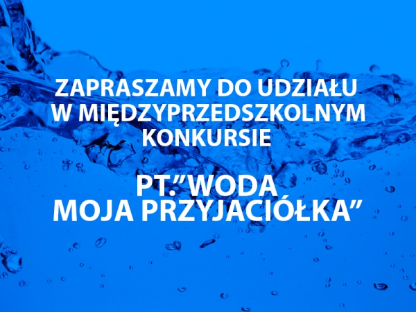 Międzyprzedszkolny konkurs plastyczny pt.&quot;Woda moja przyjaciółka&quot;